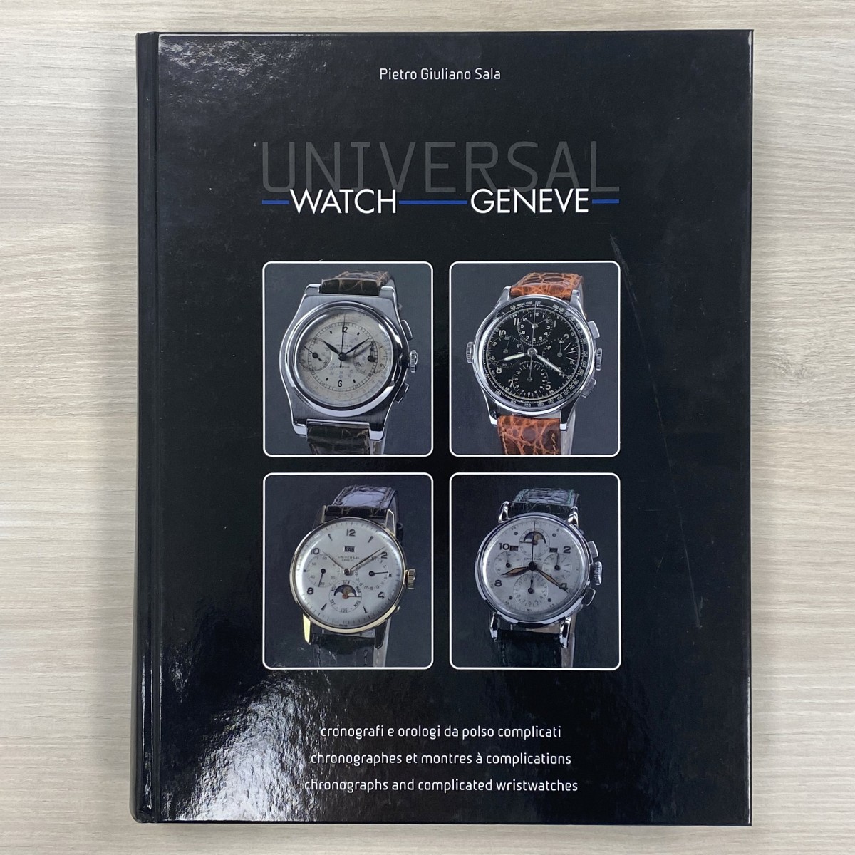 Universal Watch Geneve, Chronographs and complicated wristwatches - Pietro Giuliano Sala - 2011.